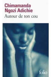 NGOZI ADICHIE Chimamanda - Autour du cou