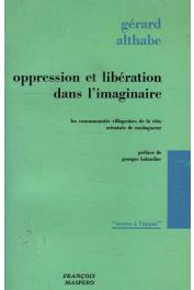  ALTHABE Gérard - Oppression et libération dans l'imaginaire. Les communautés villageoises de la côte orientale de Madagascar (édition de 1969)