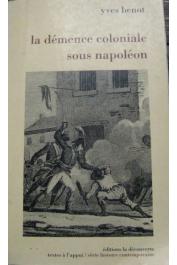  BENOT Yves - La démence coloniale sous Napoléon