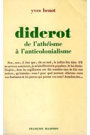  BENOT Yves - Diderot. De l'athéisme à l'anticolonialisme
