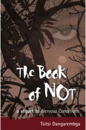  DANGAREMBGA Tsitsi - The Book of Not: A Sequel to Nervous Conditions