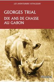  TRIAL Georges - Dix ans de chasse au Gabon