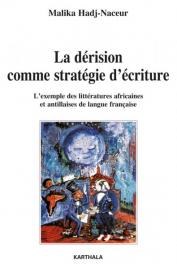  HADJ-NACEUR Malika - La dérision comme stratégie d'écriture. L'exemple des littératures africaines et antillaises de langue française