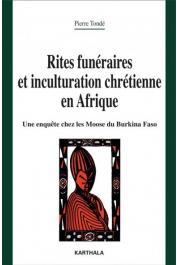  TONDE Pierre - Rites funéraires et inculturation chrétienne en Afrique. Une enquête chez les Moose du Burkina Faso