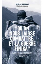  BRABANT Justine - "Qu'on nous laisse combattre, et la guerre finira". Avec les combattants du Kivu