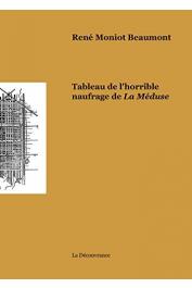 MONIOT BEAUMONT René - Tableau de l'horrible naufrage de la "Méduse". Théodore Géricault, Eugène Sue, Charles-Yves Cousin d'Avallon