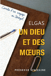  ELGAS - Un Dieu et des mœurs. Carnets d'un voyage au Sénégal