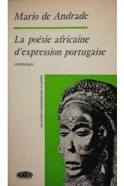  ANDRADE Mario de - La poésie africaine d'expression portugaise. Anthologie, précédée de évolution et tendances actuelles