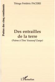  PACERE Frédéric Titinga - Des entrailles de la terre (poème à Tène Youssouf Gueye)