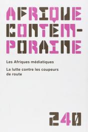  Afrique contemporaine n° 240, FRERE Marie-Soleil, CAPITANT Sylvie - Les Afriques médiatiques, La lutte contre les coupeurs de route