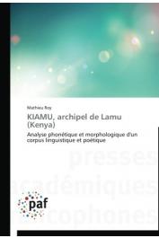  ROY Mathieu - KIAMU, archipel de Lamu (Kenya): Analyse phonétique et morphologique d'un corpus linguistique et poétique