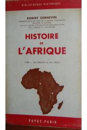  CORNEVIN Robert - Histoire de l'Afrique. Tome 1: Des origines au XVIème siècle