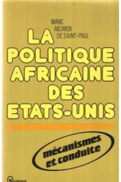 AICARDI de SAINT-PAUL Marc - La politique africaine des Etats-Unis: mécanismes et conduite