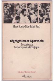  AICARDI de SAINT-PAUL Marc - Ségrégation et Apartheid. Le contexte historique et idéologique