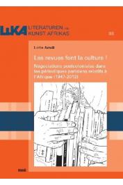  ARNDT Lotte - Les revues font la culture ! Négociations postcoloniales dans les périodiques parisiens relatifs à l'Afrique (1947-2012)