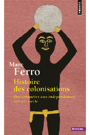 FERRO Marc - Histoire des colonisations. Des conquêtes aux Indépendances (XIIIe - XXe siècle)