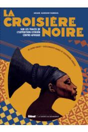  AUDOUIN-DUBREUIL Ariane - La croisière noire: les documents inédits. Sur les traces des expéditions Citroên en Centre-Afrique