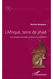  MBONIMPA Melchior - L'Afrique terre de jihad. Les groupes islamiques armés sur le continent