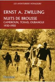  ZWILLING Ernest A. - Nuits de brousse.  Cameroun, Tchad, Oubangui 1930-1950