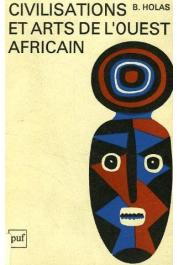  HOLAS Bohumil - Civilisations et arts de l'Ouest africain