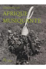  ROUGET Gilbert - Afrique musiquante. Musiciennes et musiciens d'Afrique noire au siècle dernier