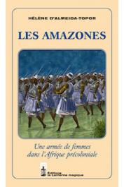  ALMEIDA-TOPOR Hélène d' - Les amazones. Une armée de femmes dans l'Afrique précoloniale