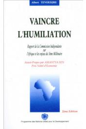 TEVOEDJRE Albert - Vaincre l'humiliation. Rapport de la Commission indépendante sur l'Afrique et les enjeux du 3eme millénaire. 2eme édition