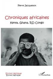  JACQUEMOT Pierre - Chroniques africaines. Kenya, Ghana, RD Congo