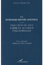  AMO Antoine Guillaume - De humanae mentis apatheia - Tractatus de arte sobrie et accurate philosophandi