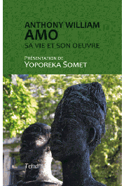  AMO Antoine Guillaume, SOMET Yoporeka (présentation de) - Anthony William Amo, sa vie et son œuvre
