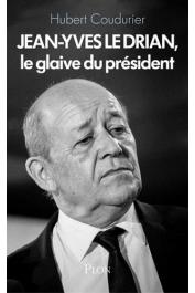  COUDURIER Hubert - Jean-Yves Le Drian, le glaive du président