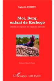  BOATING Sophie K. - Moi Borg enfant de Korhogo. Doutes et espoirs en capitale Sénoufo