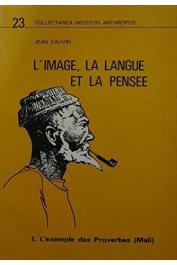  CAUVIN Jean - L'image, la langue et la pensée. 1/ L'exemple des proverbes (Mali)