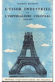  BAUMONT Maurice - L'essor industriel et l'impérialisme colonial (1878 - 1904). 3 eme édition revue et corrigée