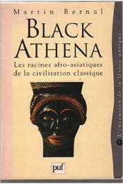  BERNAL Martin - Black Athena, Les racines afro-asiatiques de la civilisation classique. Volume 1 : L'invention de la Grèce antique