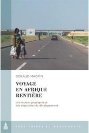  MAGRIN Géraud - Voyage en Afrique rentière : Une lecture géographique des trajectoires du développement