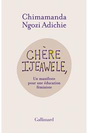  NGOZI ADICHIE Chimamanda - Chère Ijeawele. Un manifeste pour une éducation féministe