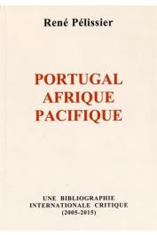  PELISSIER René - Portugal, Afrique, Pacifique. Une bibliographie internationale critique, 2005-2018