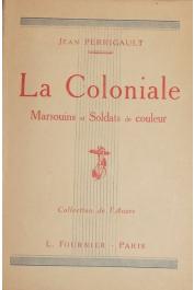  PERRIGAULT Jean - La Coloniale. Marsouins et soldats de couleur