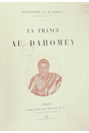  ALBECA Alexandre L. d' - La France au Dahomey