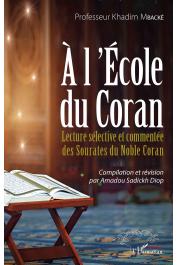  MBACKE Khadim, DIOP Amadou Sadickh (compilation et révision par) - A l'école du Coran. Lecture sélective et commentée des Sourates du Noble Coran
