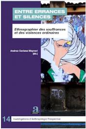  CERIANA MAYNERI Andrea (sous la direction de) -  Entre errances et silences. Ethnographier des souffrances et des violences ordinaires