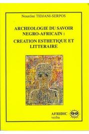  TIDJANI-SERPOS Nouréini - Archéologie du savoir négro-africain : création esthétique et littéraire