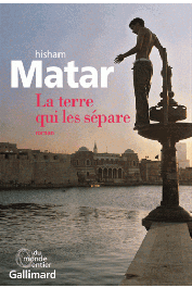  MATAR Hisham - La terre qui les sépare