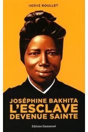  ROULLET Hervé - Joséphine Bakhita. L'esclave devenue sainte