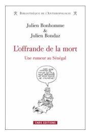  BONHOMME Julien, BONDAZ Julien - L'offrande de la mort. Une rumeur au Sénégal