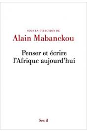  MABANCKOU Alain (sous la direction de) - Penser et écrire l'Afrique aujourd'hui