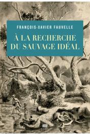  FAUVELLE François-Xavier - A la recherche du sauvage idéal