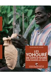  BOYER Alain-Michel - Les Yohouré de Côte d'Ivoire. Faire danser les Dieux