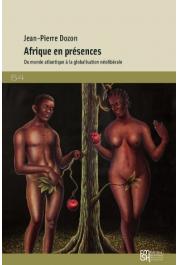  DOZON Jean-Pierre - Afrique en présences. Du monde atlantique à la globalisation néolibérale